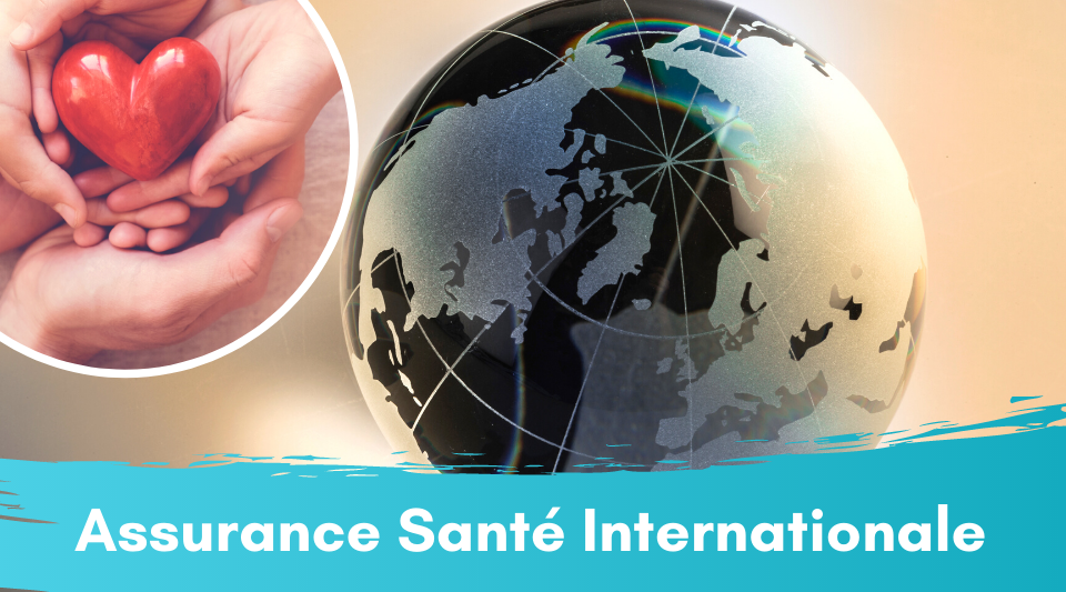 l'assurance santé qui fonctionne aussi à l'internationale